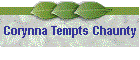 Corynna Tempts Chaunty