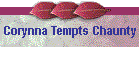 Corynna Tempts Chaunty