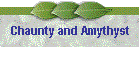 Chaunty and Amythyst