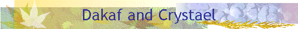 Dakaf and Crystael